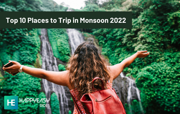 Top 10 Places to Trip in Monsoon 2022