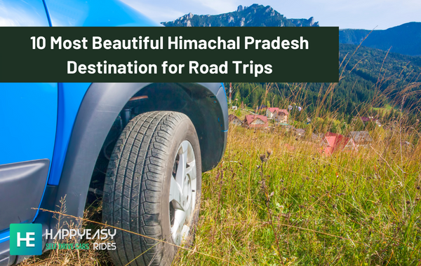10 Most Beautiful Himachal Pradesh Destination for Road Trips