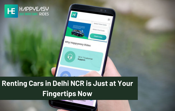 Renting Cars in Delhi NCR is Just at Your Fingertips Now